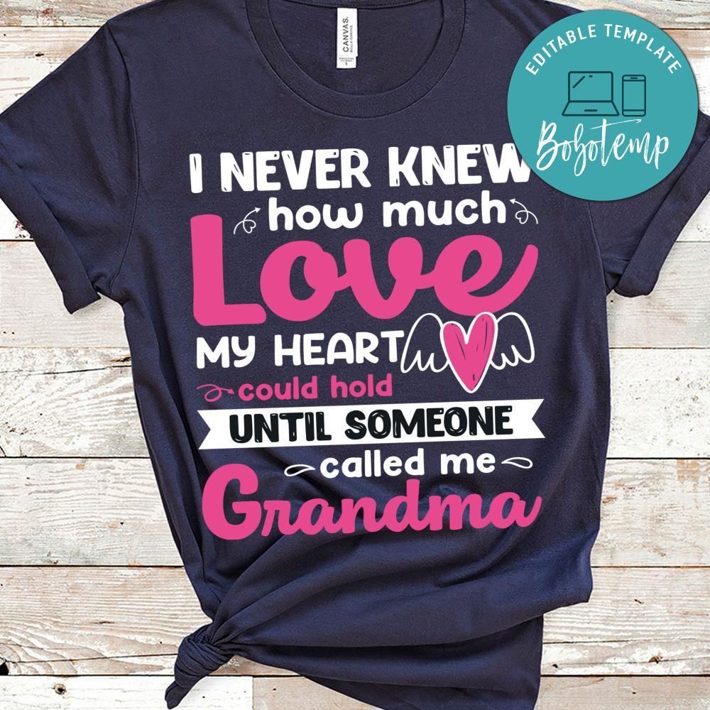 Never Knew How Much Love My Heart Could Hold Until Someone Called Me Grandma Shirt
