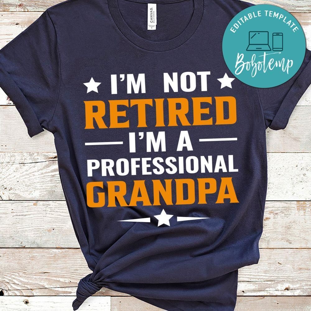 I'm Not Retired I'm A Professional Grandpa Shirts