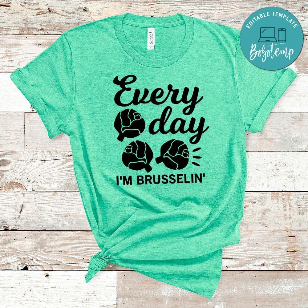 Every Day I’m Brusselin Shirt