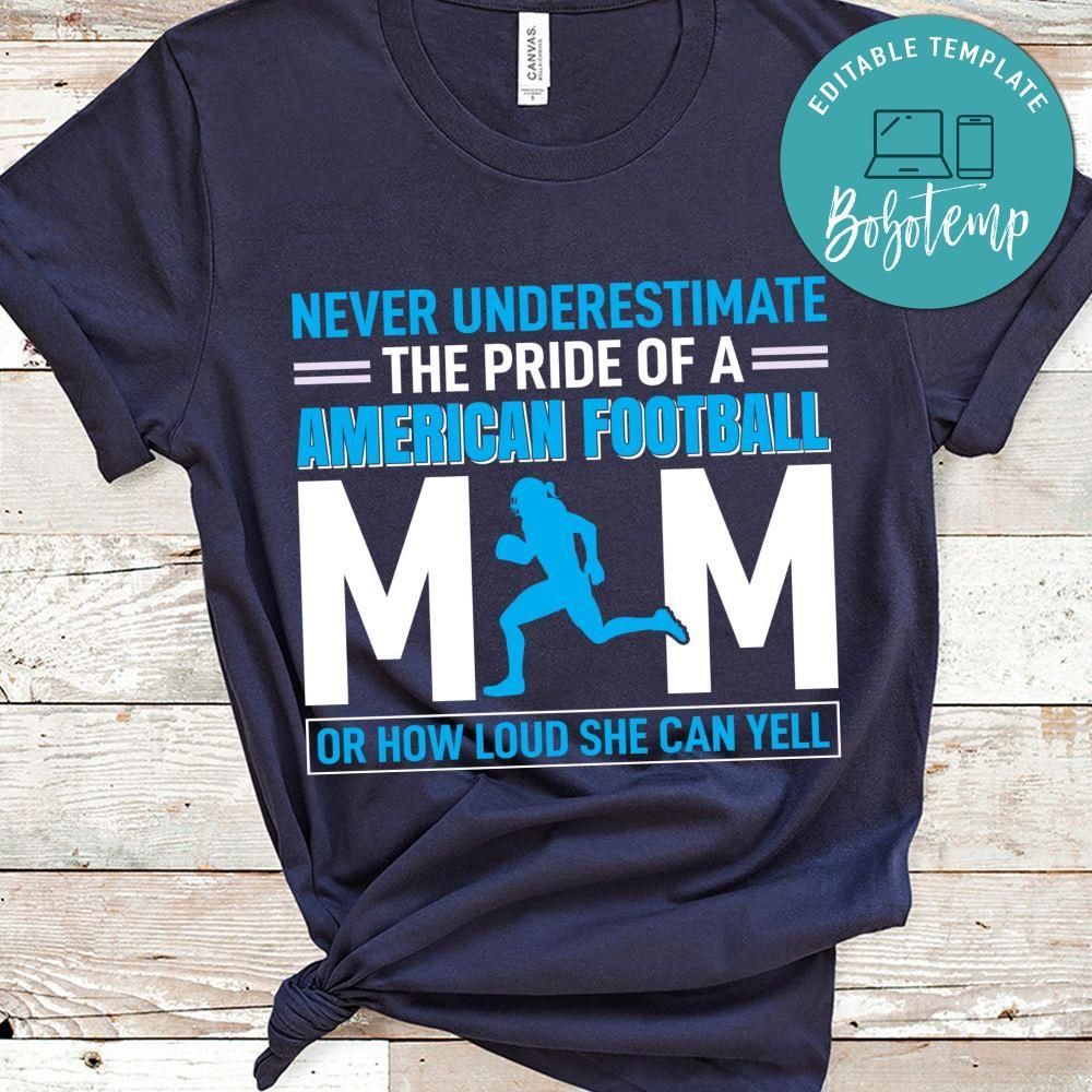 Never Underestimate The Pride Of A American Football Mom Or How Loud She Can Yell Shirt