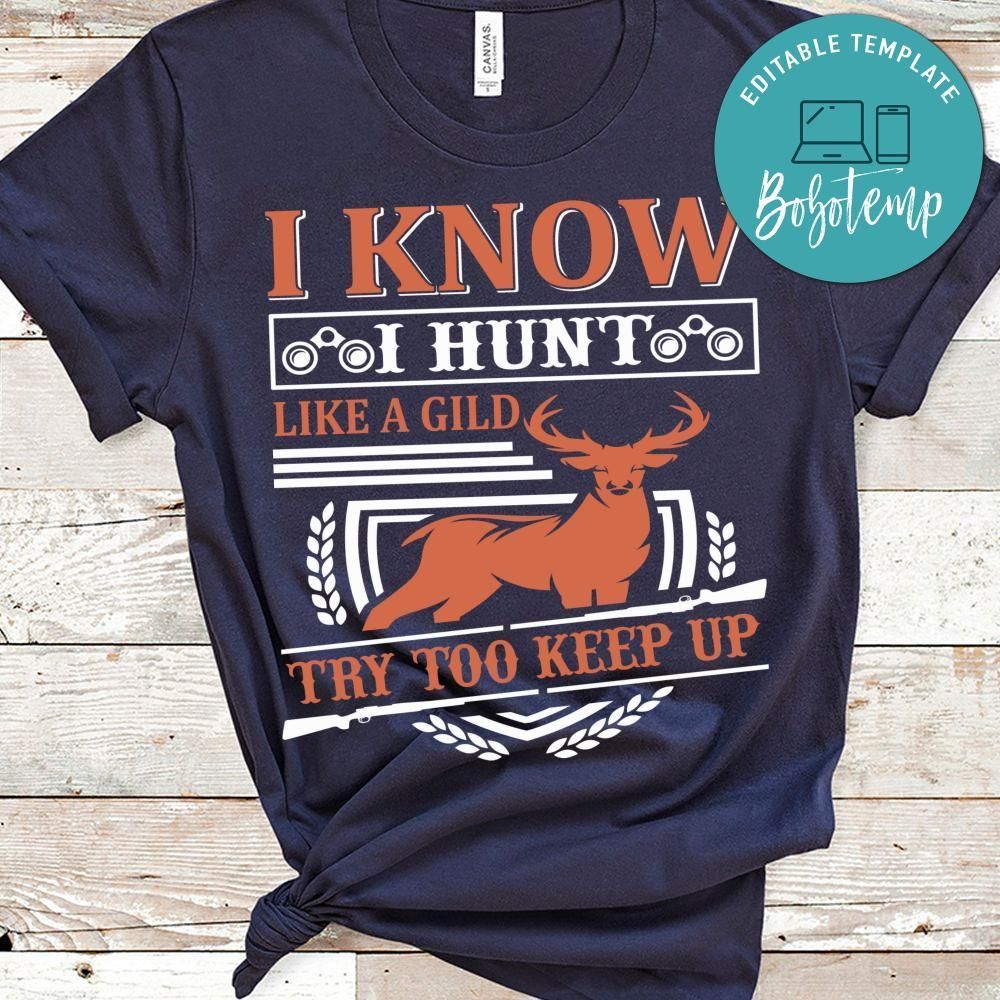 I Know I Hunt Like A Gild Try Too Keep Up Shirt