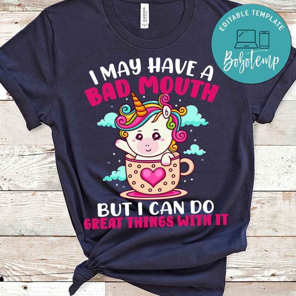 I May Have A Bad Mouth But I Can Do Great Things With It Unicorn Shirt