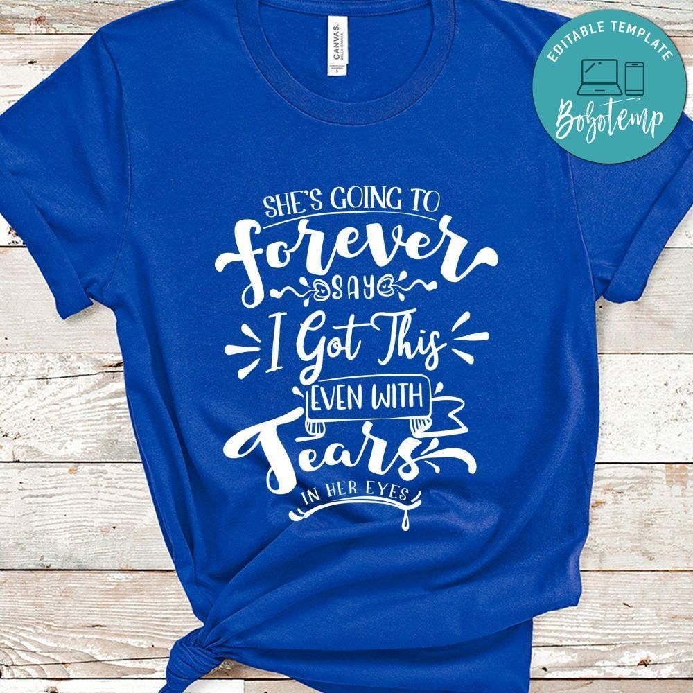 She Is Going To Forever Say Shirt