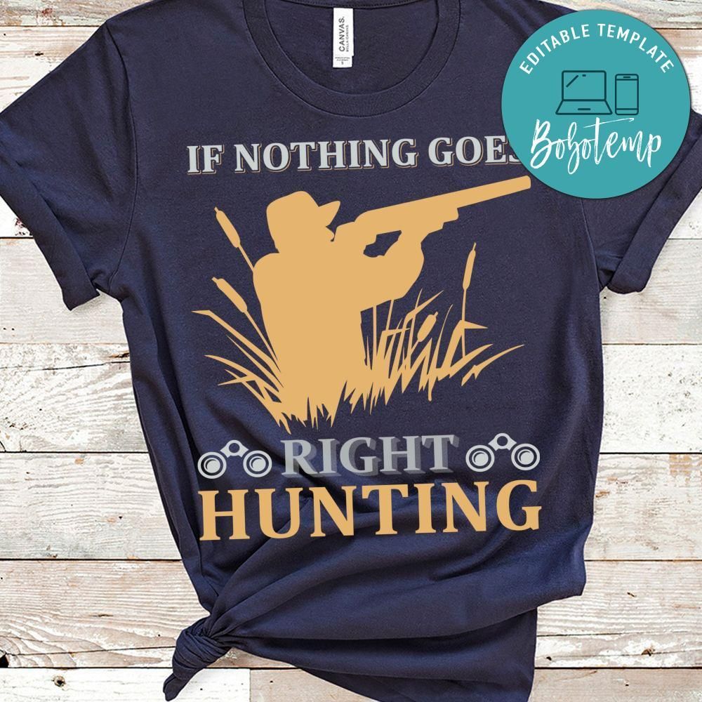 If Nothing Goes Right Hunting Shirt