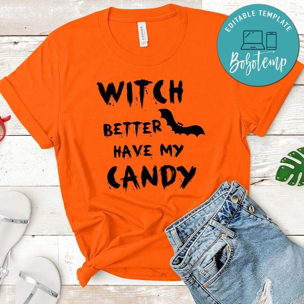 Witch Better Have My Candy Shirt