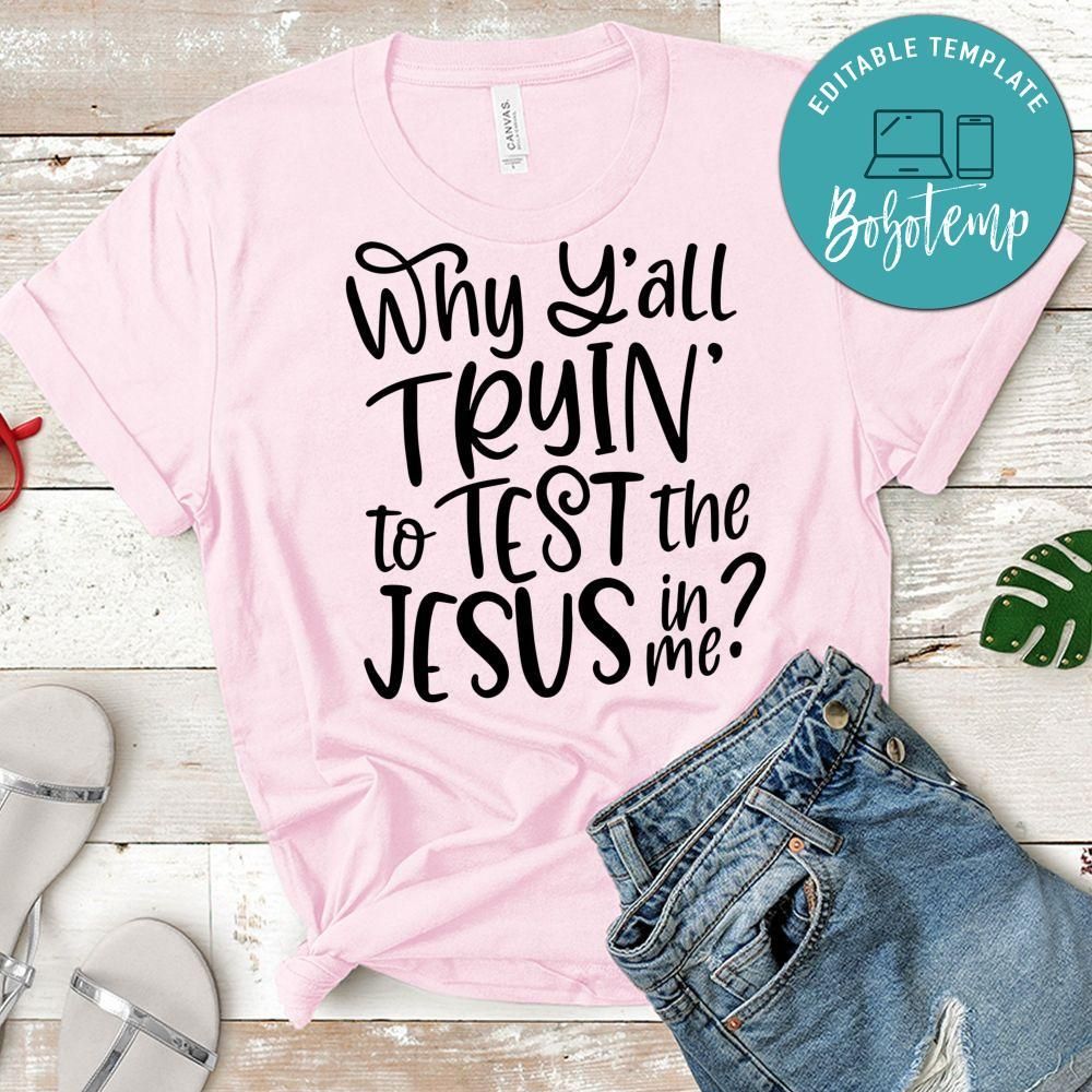 Why Y'all Testing the Jesus in Me Shirt