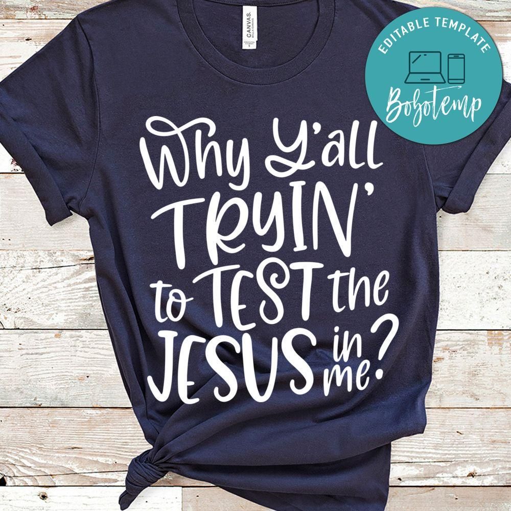 Why Y'all Testing the Jesus in Me T-shirt