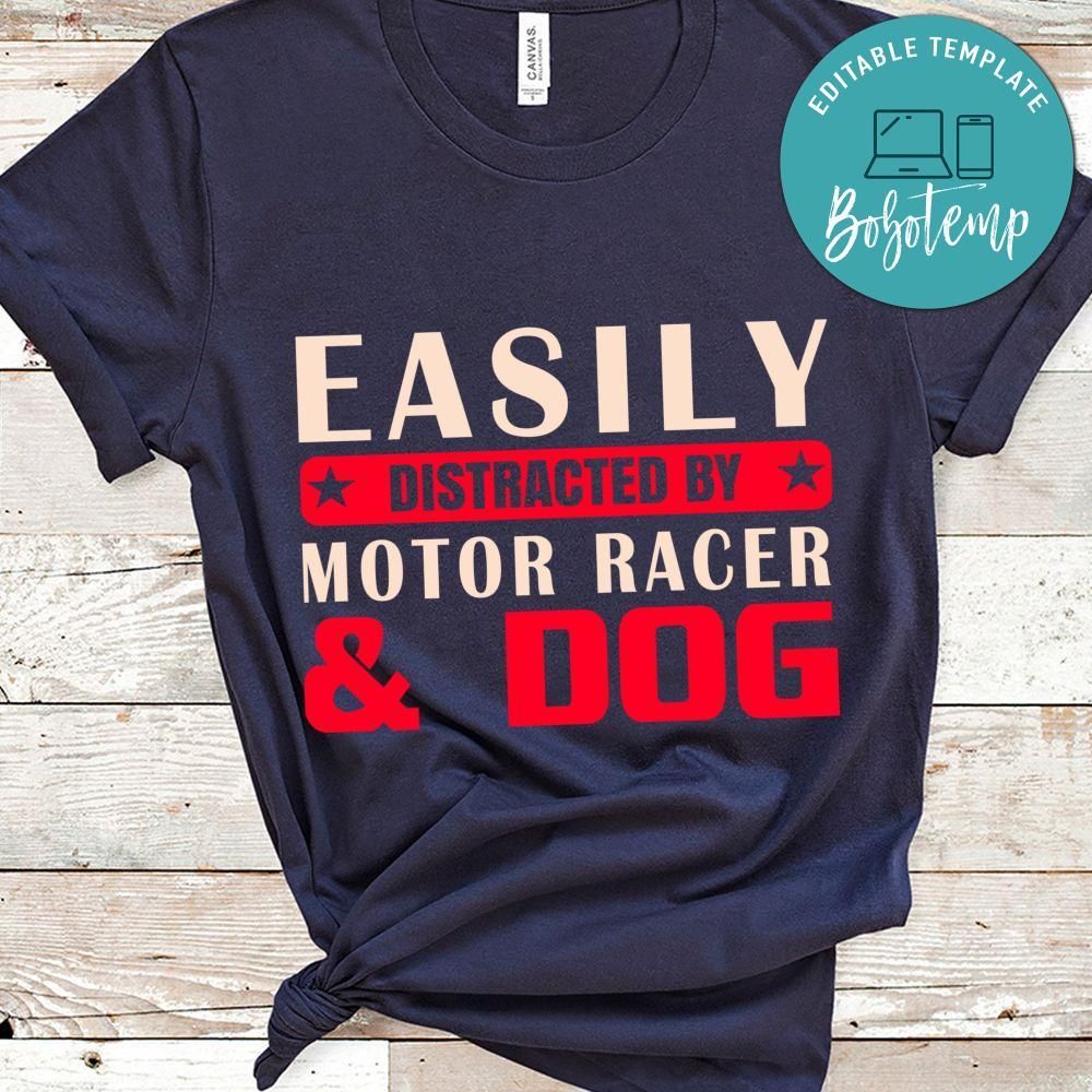 Easily Distracted By Motor Racer & Dog Shirt