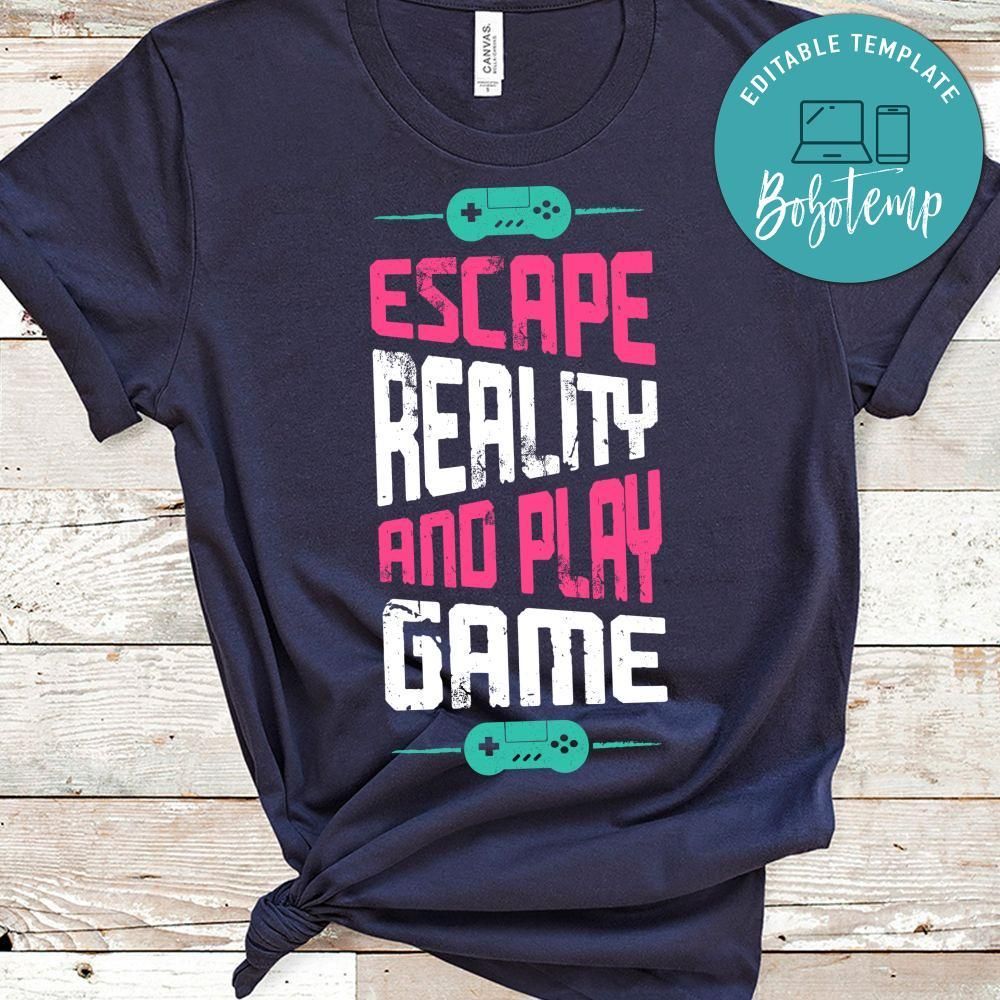 Escape Reality and Play Game Shirt