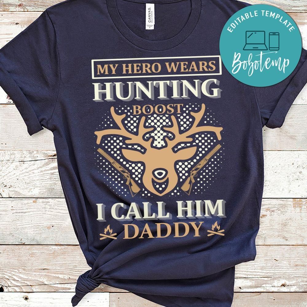 My Hero Wears Hunting Boost I Call Him Daddy Shirts