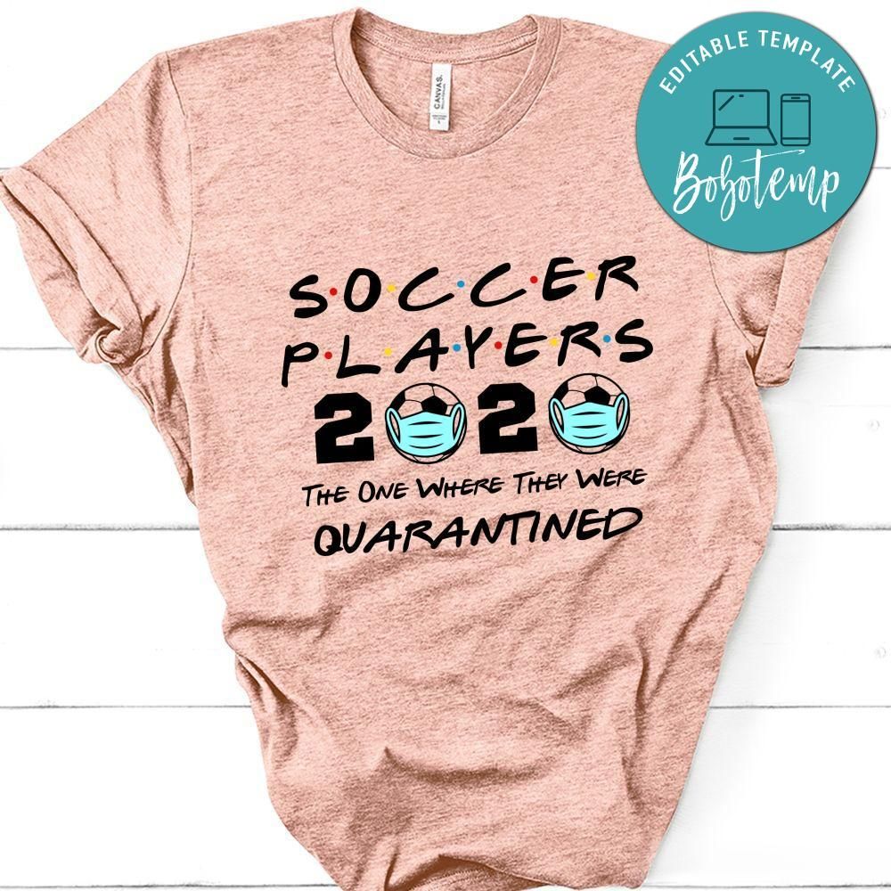 Soccer Players 2020 The One Where They Were Quarantined Shirt