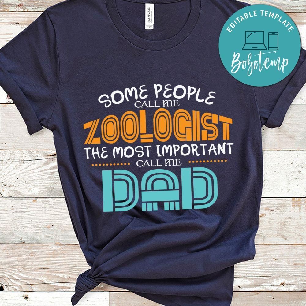 Some People Call Me Zoologist, the Most Important Call Me Dad Shirt