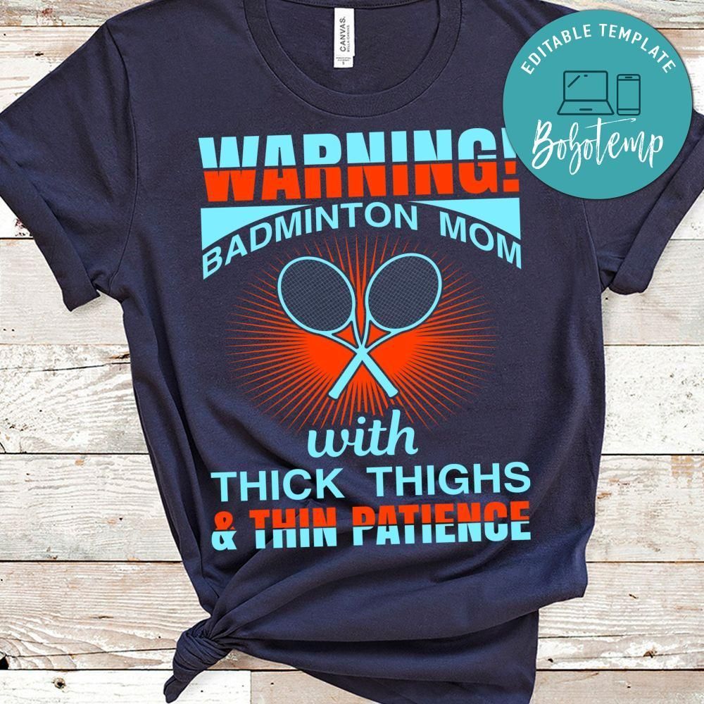 Warning Badminton Mom With Thick Thighs & Thin Patience Shirt