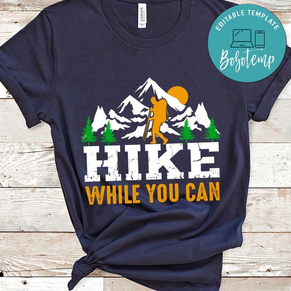 Hike While You Can Shirt