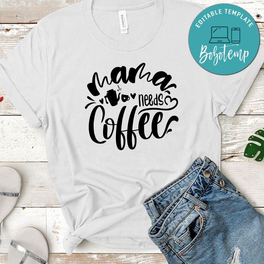 Mama Needs Coffee T-Shirt