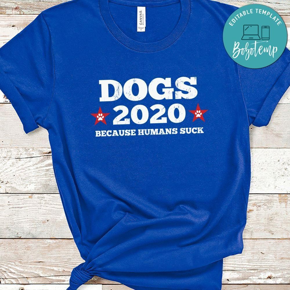Dogs 2020 Because Humans Suck Funny Shirt