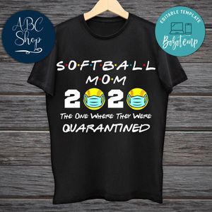 Printable Softball Mom 2020 The One Where They Were Quarantined Black Shirt Template Instant Download