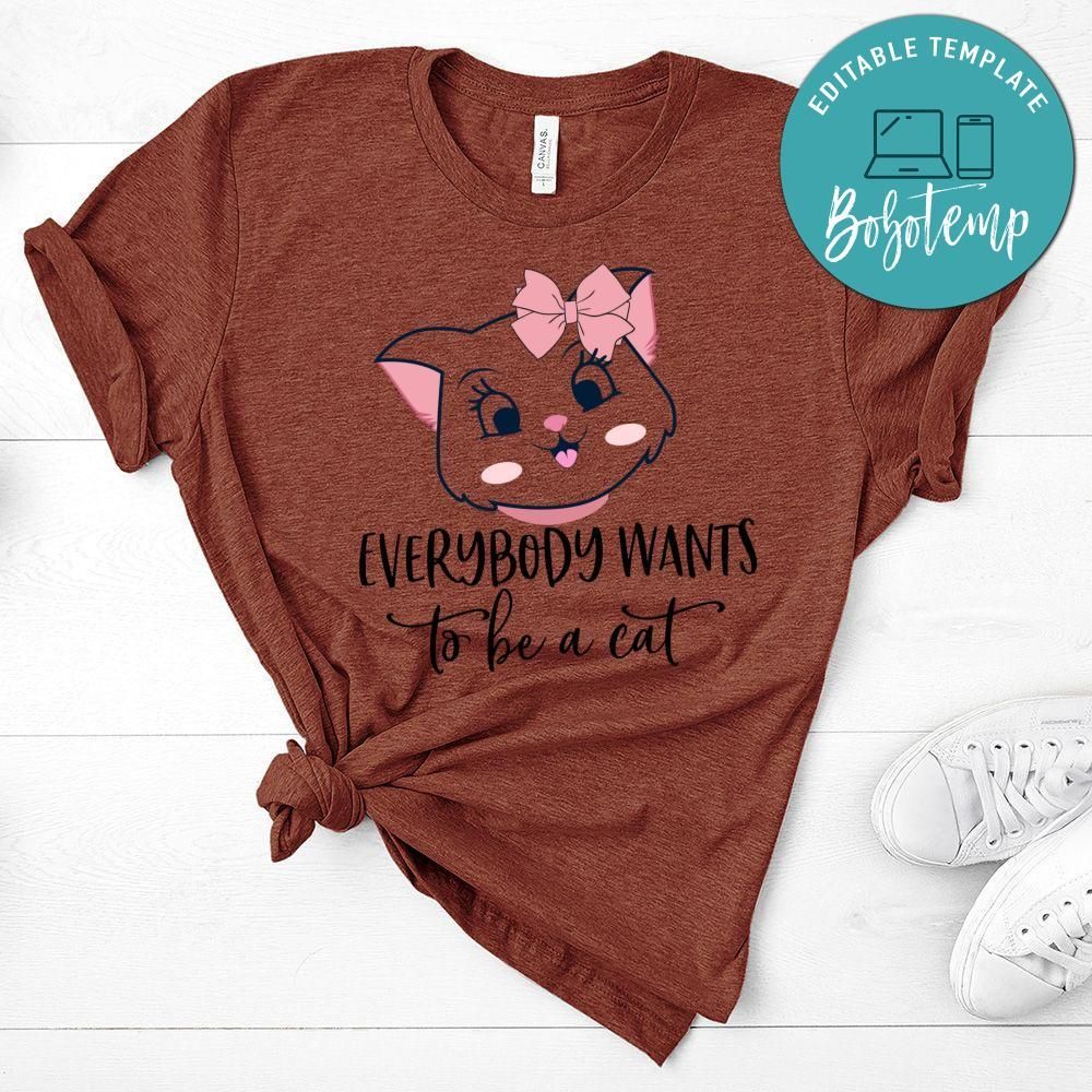 Everybody Wants To Be A Cat Shirt
