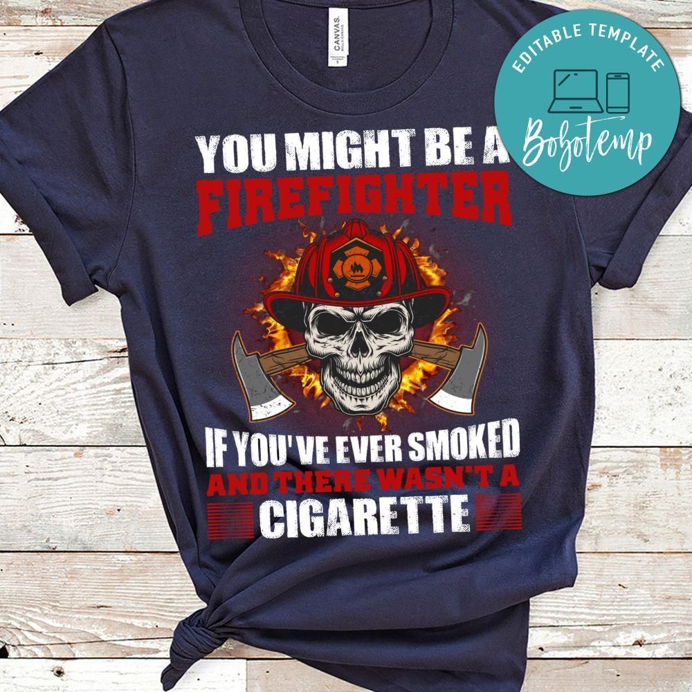 You Might Be A Firefighter Shirt