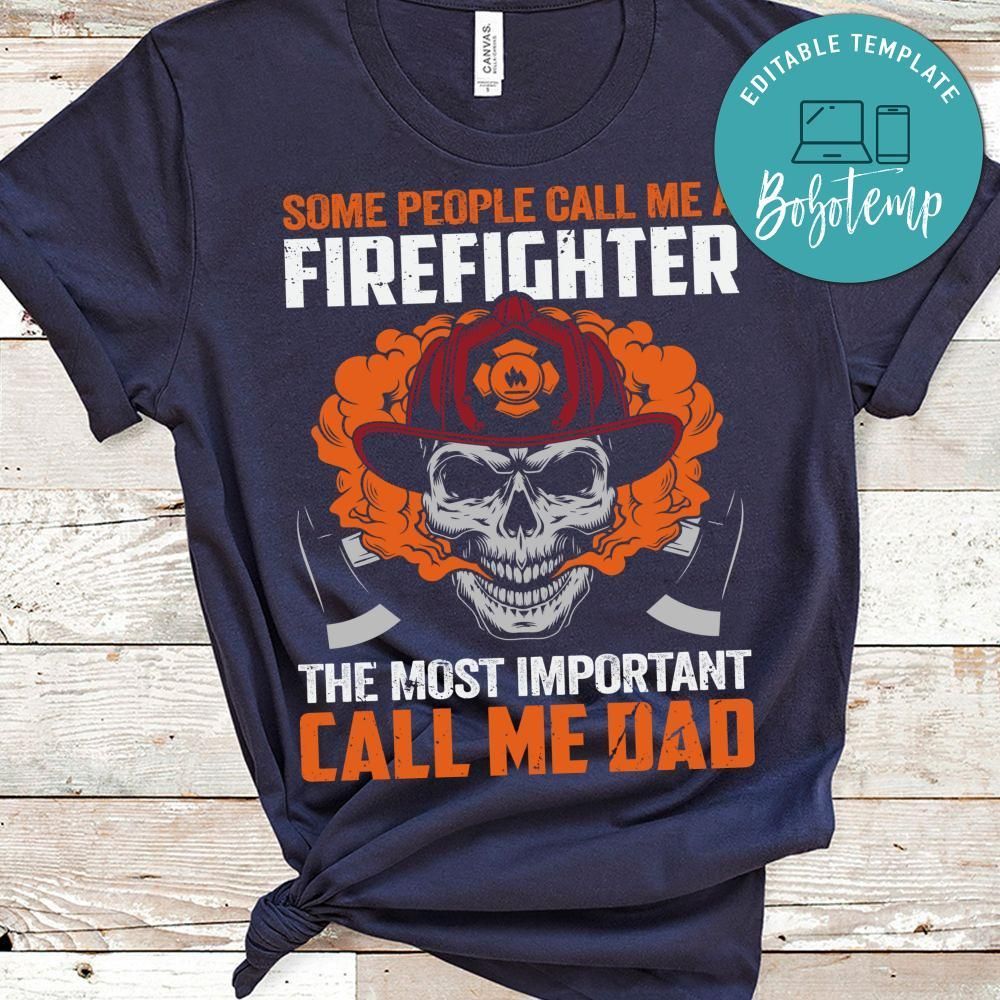 The Most Important Call Me Dad Firefighter Shirt