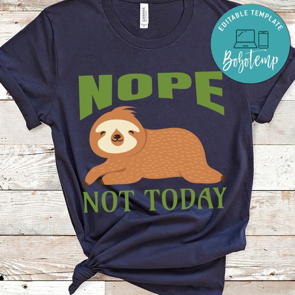 Nope Not Today Sloth Shirt