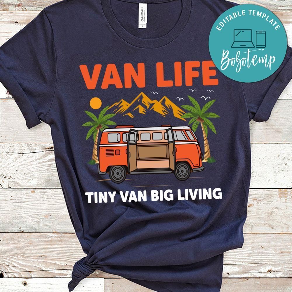 Van Life Tiny Van Big Living Shirts