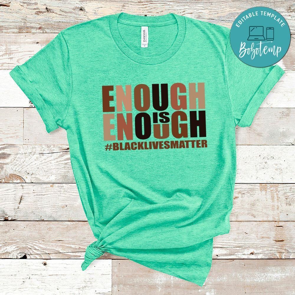 Black Lives Matter Enough Is Enough Shirt