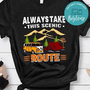 Always Take This Scenic Route Shirts