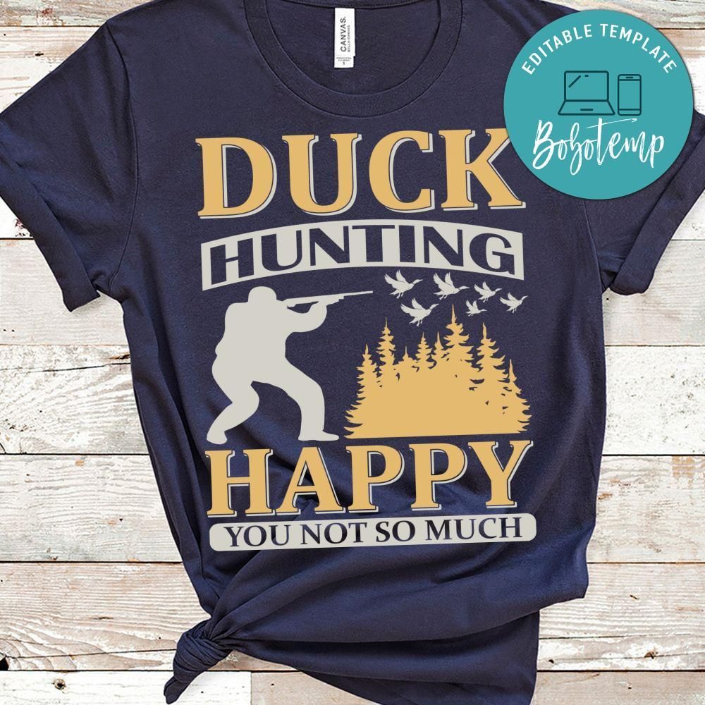 Duck Hunting Happy You Not So Much Shirt