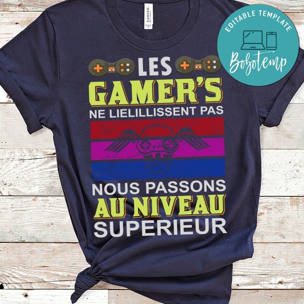 Les Gamer's Ne Lielillissent Pas Nous Passons Au Niveau Superieur Shirt