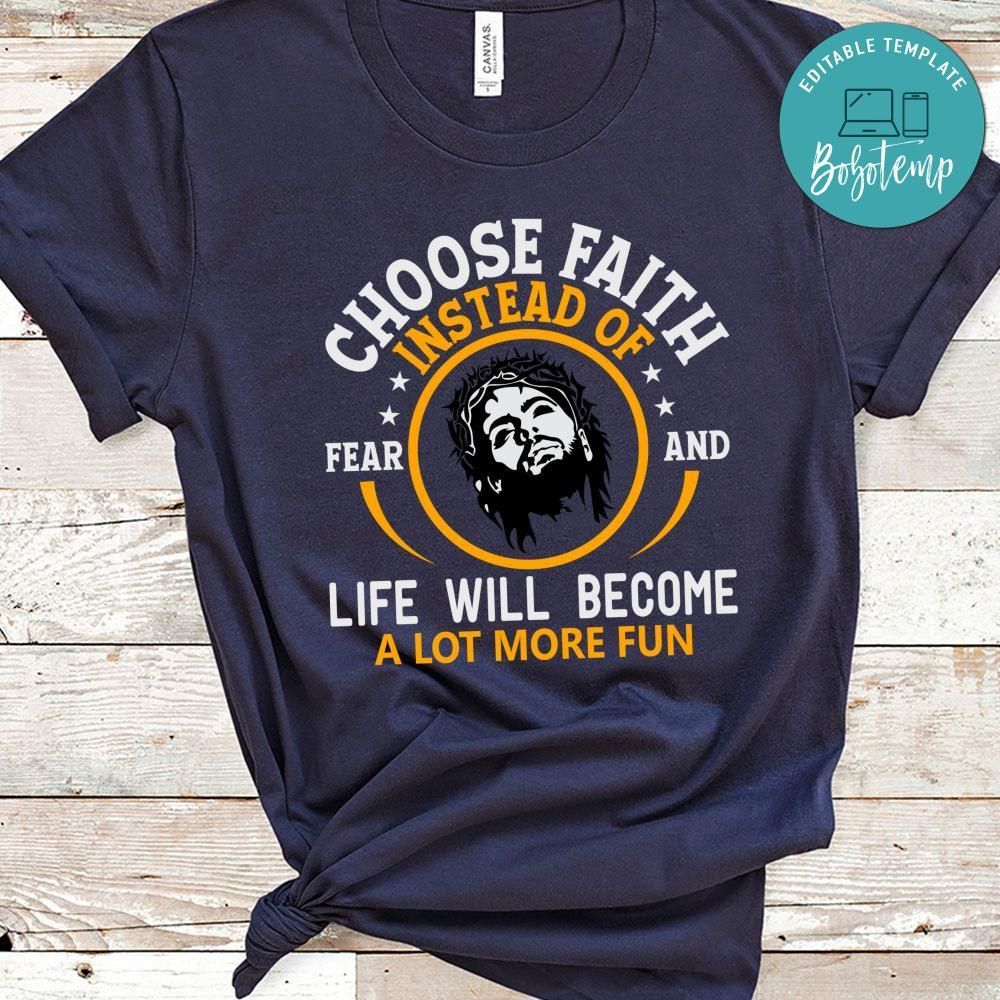 Choose Faith Instead of Fear Shirt