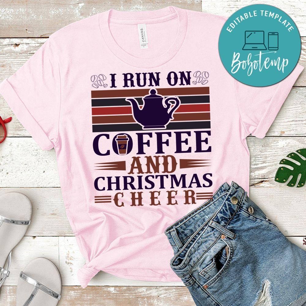 I Run On Coffee And Christmas Cheer Shirt