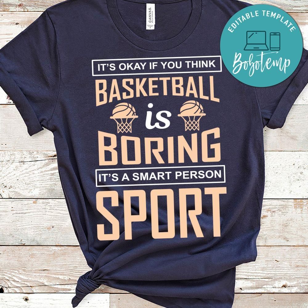It's Okay If You Think  Basketball Is Boring It's A Smart Person Sport Shirt