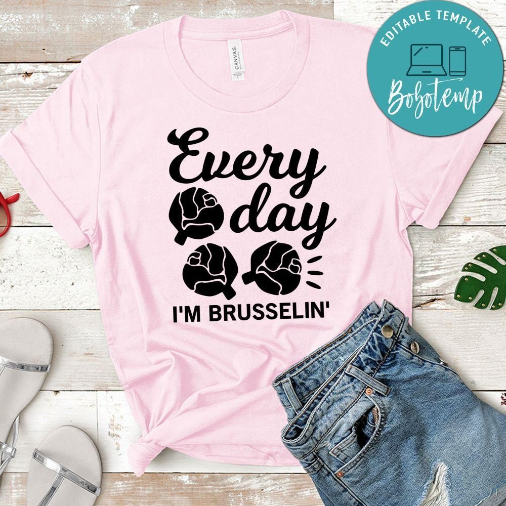 Every Day I’m Brusselin Shirt