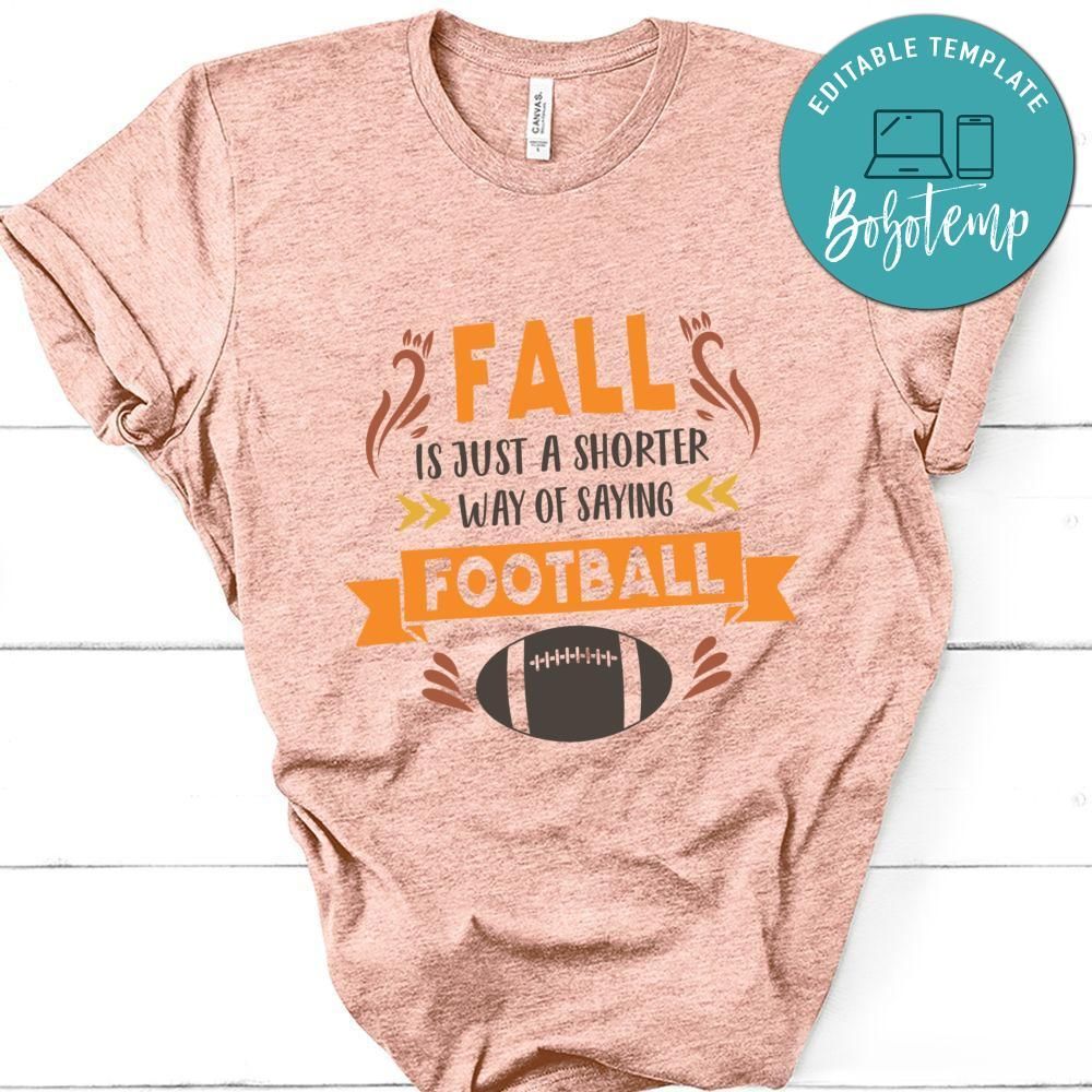 Fall is Just a Shorter Way Say Football Shirt