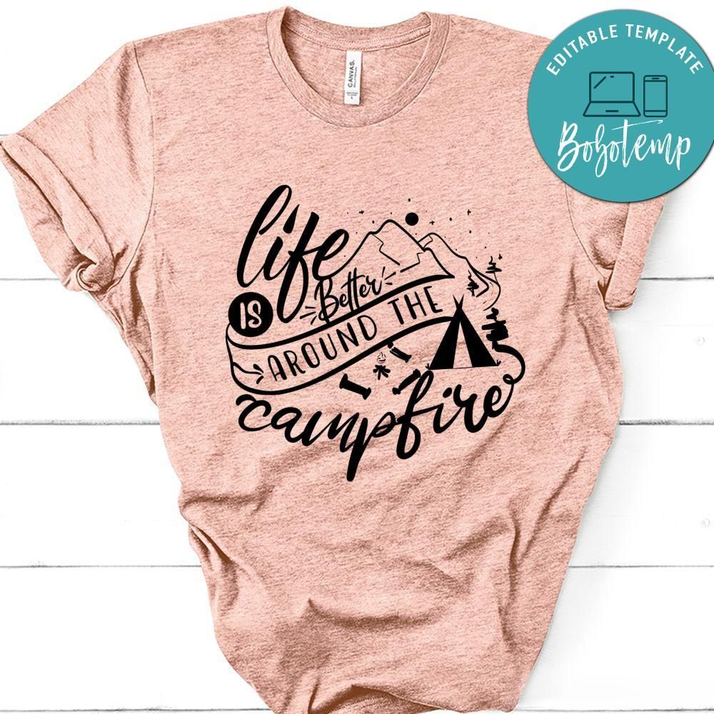 Life Is Better Around The Campfire T-Shirt