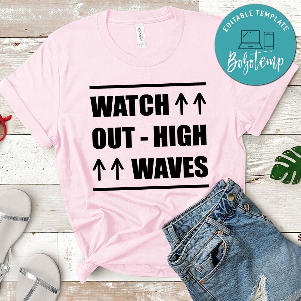 Watch Out High Waves Shirt