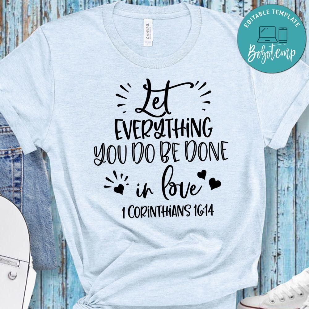Let Everything You Do Be Done In Love T-Shirt