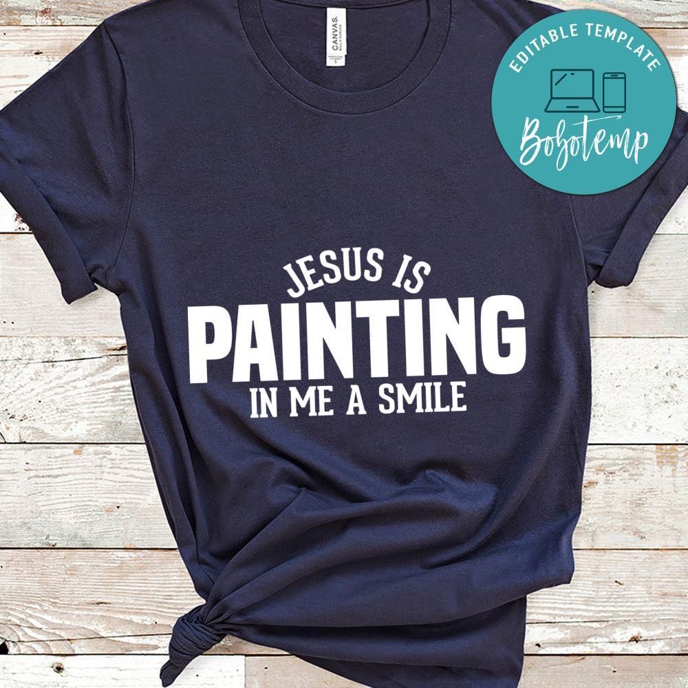Jesus Is Painting In Me A Smile Shirt