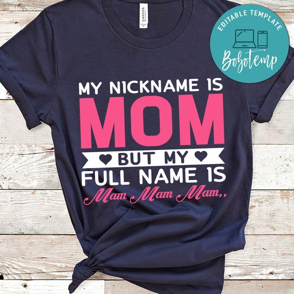 My Nickname Is Mom But My Full Name Is Mam Mam Shirt