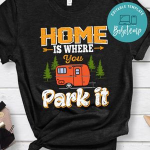 Home Is Where You Park It Tee