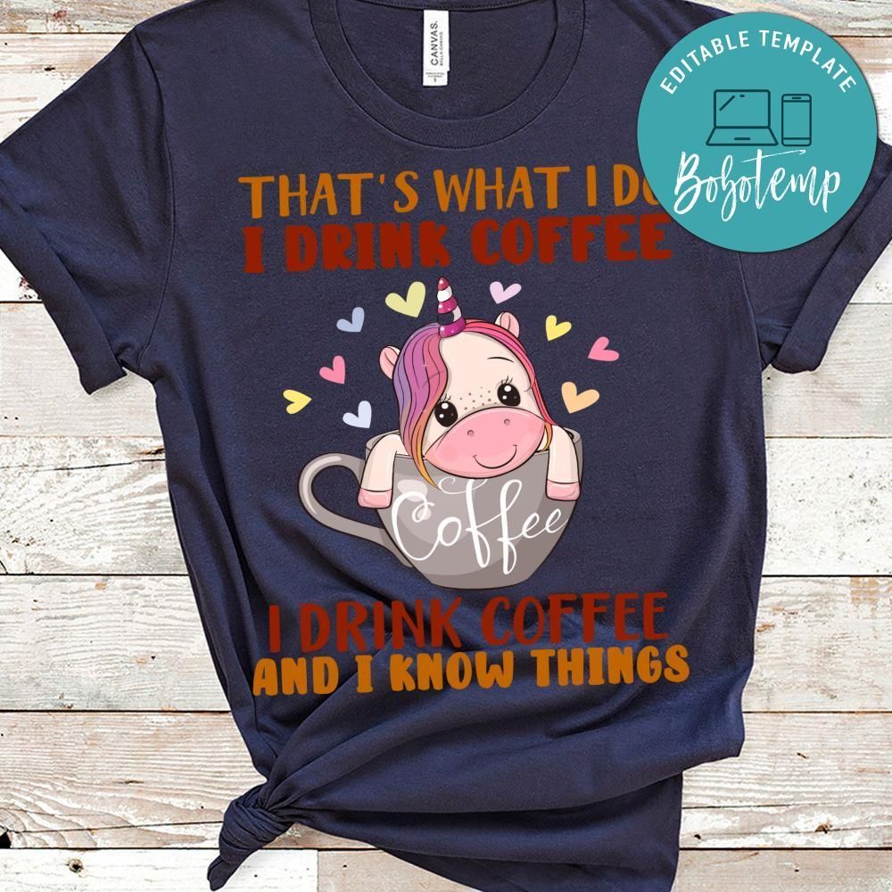 I Drink Coffee And I Know Things Unicorn Shirt