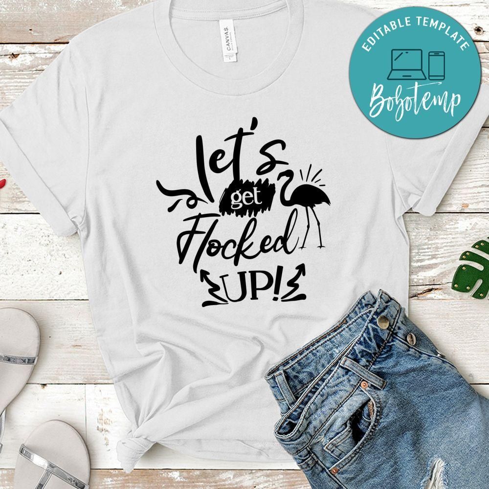 Lets Get Flocked Up T-Shirt