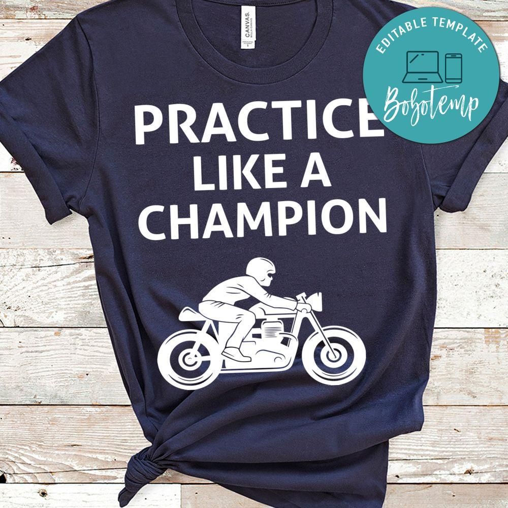 Practice Like A Champion Motorcycle Shirt