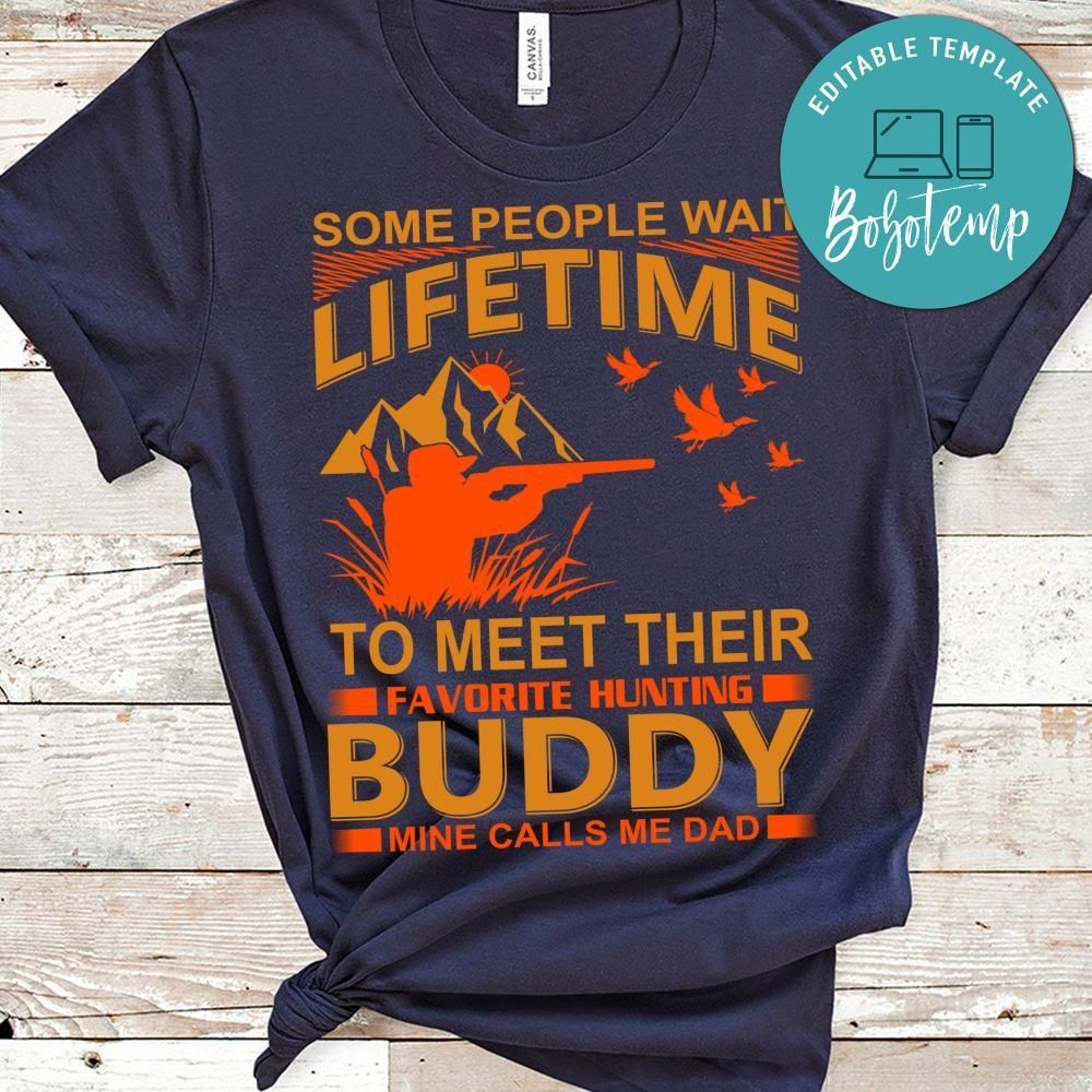 Some People Wait Lifetime To Meet Their Favorite Hunting Buddy Shirt