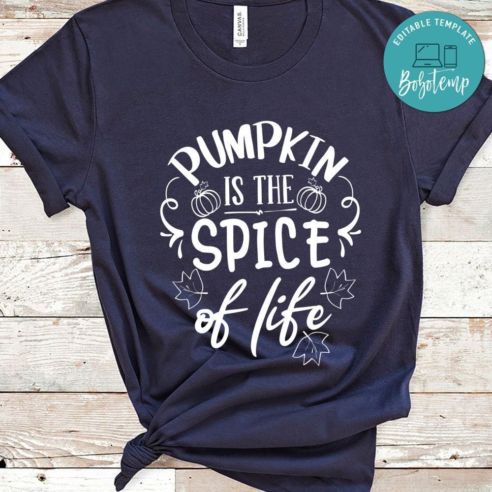 Pumpkin Is The Spice Of Life Shirt