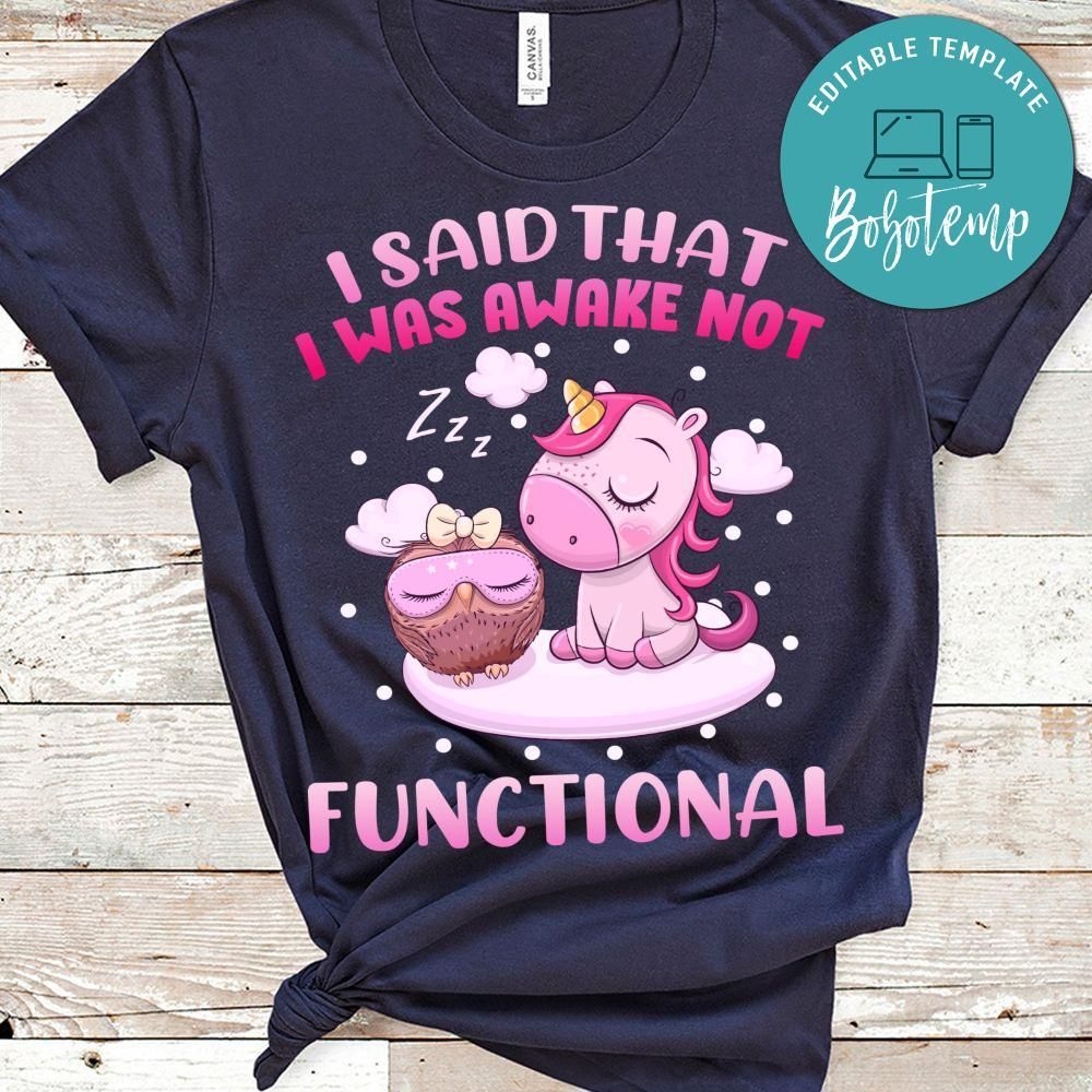 I Was Awake Not Functional Unicorn Shirt