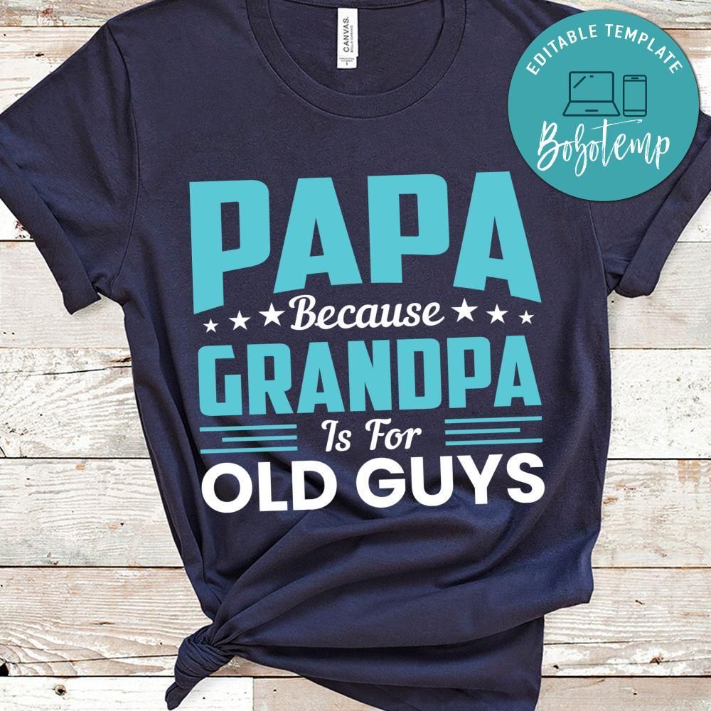 Papa Because Grandpa Is For Old Guys T Shirt