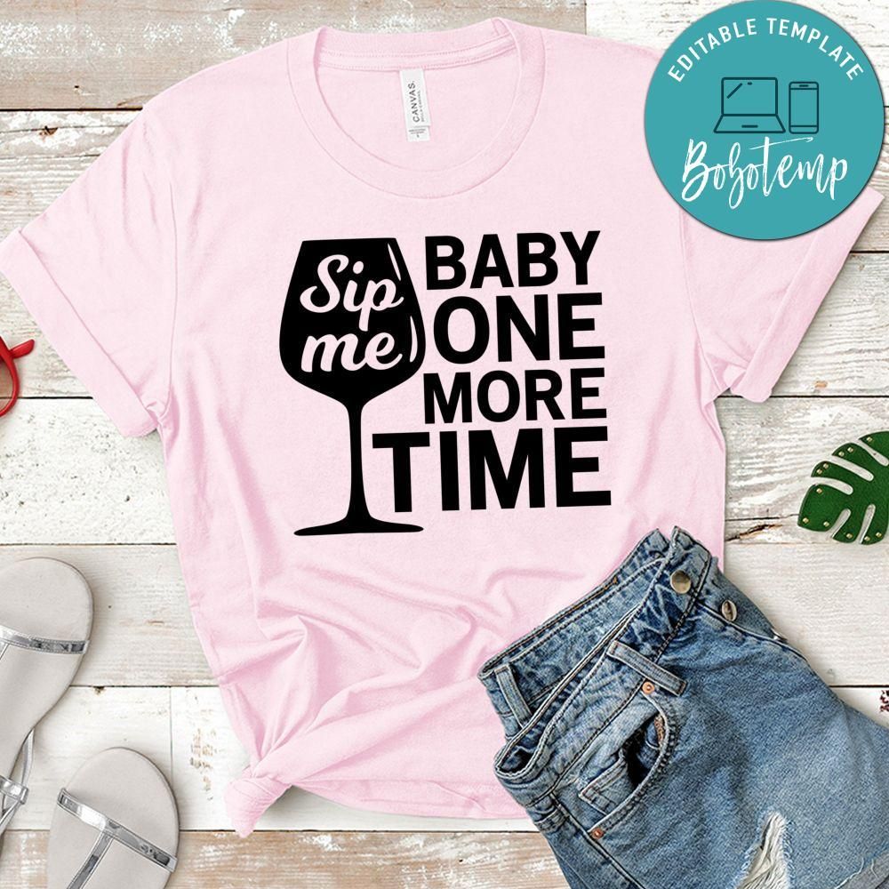 Sip Me Baby One More Time Shirt