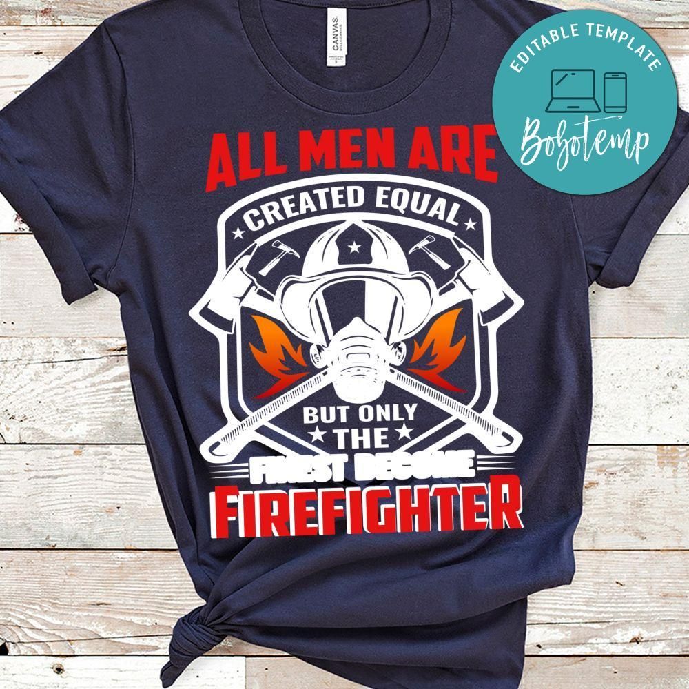 Only The First Become Firefighter Shirt